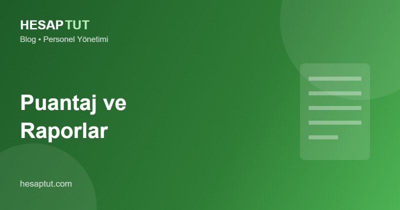 Puantaj ve Personel Raporları