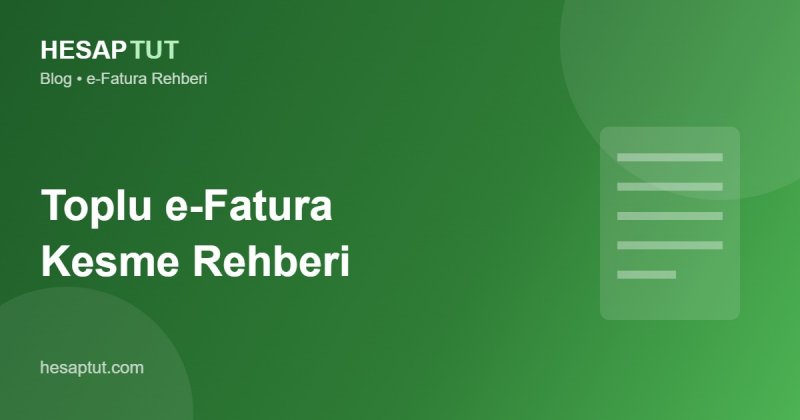 Toplu e-Fatura Kesme: Yüzlerce Faturayı Dakikalar İçinde Gönderin